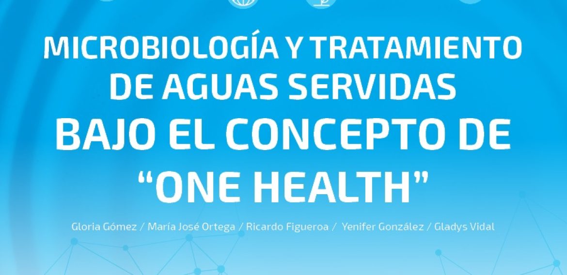 N°22 | Microbiología y tratamiento de aguas servidas bajo el concepto de “One Health”