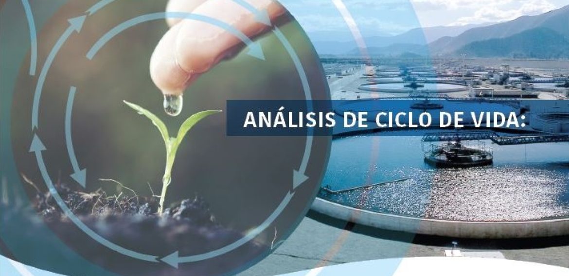 Análisis de ciclo de vida: Fundamentos y aplicaciones para la gestión sustentable de los recursos hídricos
